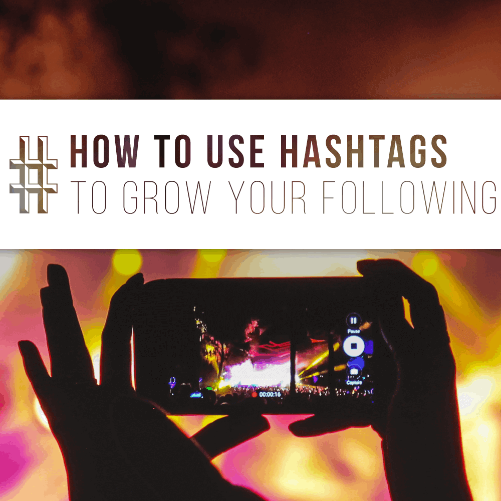 How To Use Hashtags To Grow Your Following